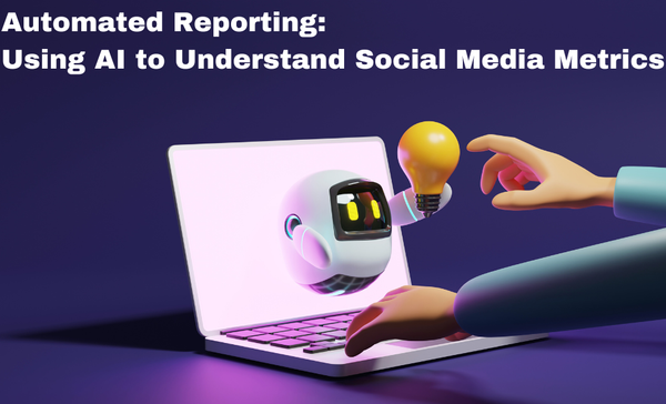 Automated Reporting: Using AI to Understand Social Media Metrics