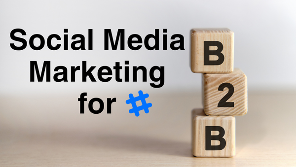 Social Media Marketing for B2B Companies: Strategies and Tips